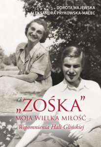 Zośka. Moja wielka miłość. Wspomnienia Hali Glińskiej