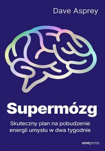 Supermózg. Skuteczny plan na pobudzenie energii umysłu w dwa tygodnie