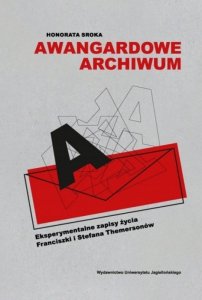 Awangardowe archiwum. Eksperymentalne zapisy życia Franciszki i Stefana Themersonów