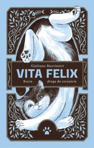Vita Felix. Kocia droga do szczęścia