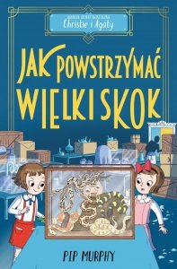 Jak powstrzymać wielki skok? Agencja detektywistyczna Christie i Agaty. Tom 6