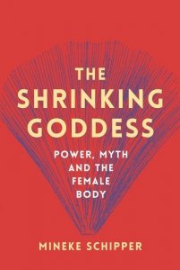 The Shrinking Goddess: Power, Myth and the Female Body