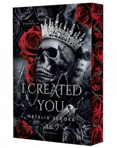 I Created You. Her Strength. Tom 1 (ilustrowane brzegi)