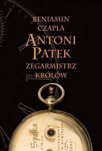 Antoni Patek. Zegarmistrz królów. Śladami życia