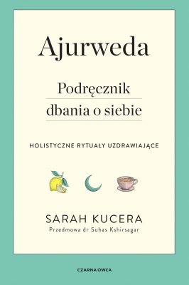 Ajurweda. Podręcznik dbania o siebie