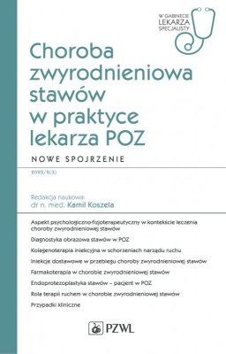 Choroba zwyrodnieniowa stawów w praktyce lekarza POZ. Nowe spojrzenie. W gabinecie lekarza POZ. W gabinecie lekarza Podstawowej 