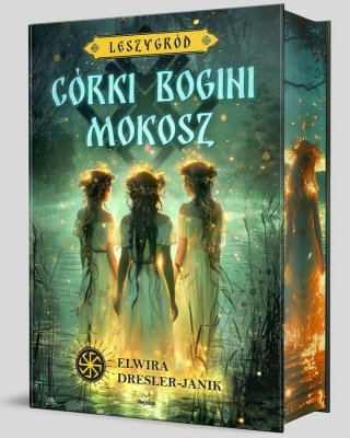 Córki bogini Mokosz. Leszygród. Słowiańskie Światy. Tom 1 (ilustrowane brzegi)