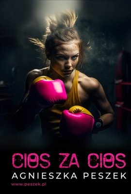 Cios za cios. Dagmara Zatorska. Tom 1