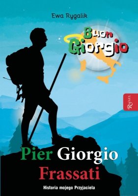Pier Giorgio Frassati. Historia mojego przyjaciela