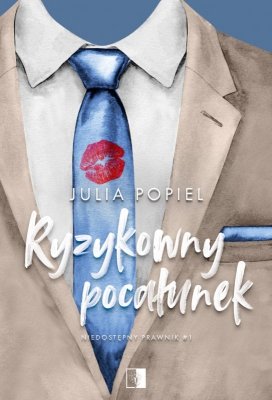 Ryzykowny pocałunek. Niedostępny prawnik. Tom 1 wyd. 2025