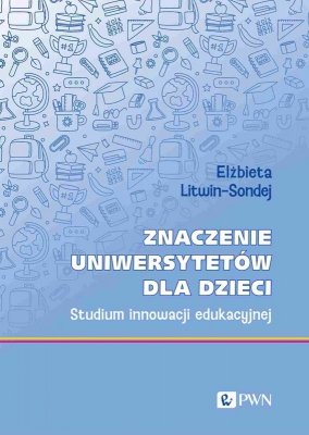 Znaczenie uniwersytetów dla dzieci. Studium innowacji edukacyjnej