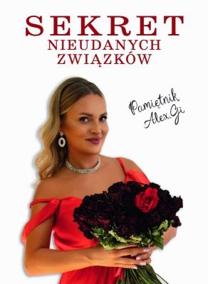 Sekret Nieudanych Związków. Pamiętnik Alex.Gi