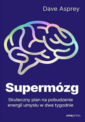 Supermózg. Skuteczny plan na pobudzenie energii umysłu w dwa tygodnie