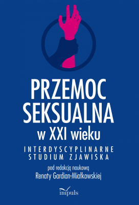 Przemoc seksualna w XXI wieku Interdyscyplinarne studium zjawiska