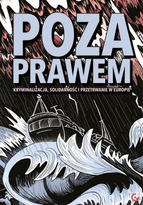 Poza prawem. Kryminalizacja, solidarność i przetrwanie w Europie