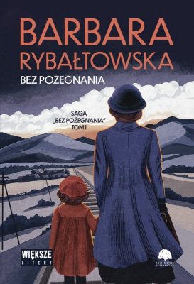 Bez pożegnania. Saga bez pożegnania. Tom 1. Duże Litery