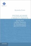 Przekładanie obrazu świata. Językowy obraz świata w teorii i praktyce przekładu artystycznego 