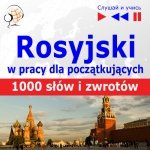 Rosyjski w pracy. 1000 podstawowych słów i zwrotów - audiobook