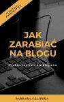 Jak zarabiać na blogu. Praktyczny kurs dla blogerów (EBOOK)