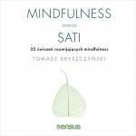 Mindfulness znaczy sati. 25 ćwiczeń rozwijających mindfulness -  audiobook