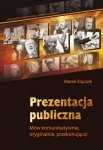 Prezentacja publiczna. Mów komunikatywnie, oryginalnie, przekonująco. (EBOOK)