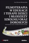 Filmoterapia w edukacji i terapii dzieci i młodzieży szkolnej oraz dorosłych