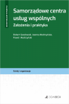 Samorządowe centra usług wspólnych. Założenia i praktyka