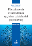 Ubezpieczenia w zarządzaniu ryzykiem działalności gospodarczej