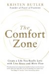 The Comfort Zone. Create a Life You Really Love with Less Stress and More Flow