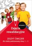 Zajęcia rewalidacyjne. Zeszyt ćwiczeń dla szkoły podstawowej. Klasy 1-3. Wydanie II