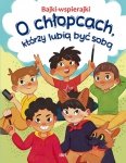 Bajki-wspierajki. O chłopcach, którzy lubią być sobą