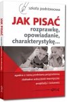 Jak pisać rozprawkę, opowiadanie, charakterystykę...