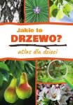 Jakie to drzewo?Atlas dla dzieci