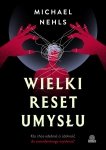 Wielki reset umysłu. Kto chce odebrać ci zdolność do samodzielnego myślenia?