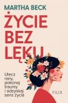 Życie bez lęku. Ulecz rany, poznaj siebie i odzyskaj sens życia