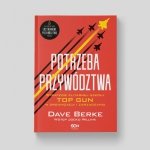 Potrzeba przywództwa. Strategie elitarnej szkoły TOP GUN w organizacji i zarządzaniu. Ekstremalne pr