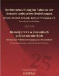 Rozwój prawa w stosunkach polsko-niemieckich. Rechtsentwicklung im Rahmen der deutsch-polnischen Beziehungen 