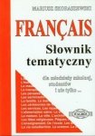 Francais. Słownik tematyczny. Dla młodzieży szkolnej, studentów i nie tylko... (wersja podstawowa) OUTLET