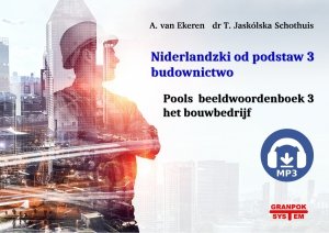 Niderlandzki od podstaw 3. Budownictwo. Ilustrowany słownik niderlandzko-polski z nagraniami MP3 do pobrania 