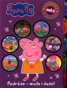 Peppa Pig Poznaj mój świat Podróże - małe i duże!