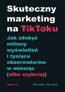 Skuteczny marketing na TikToku.