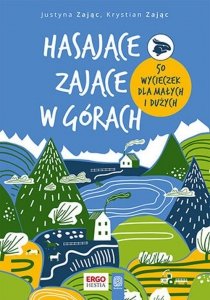 Hasające Zające w górach. 50 wycieczek dla małych i dużych