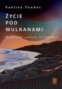 Życie pod wulkanami Ogniste serce Islandii