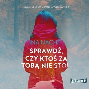 Mroczna seria z Kotliny Kłodzkiej. Tom 1. Sprawdź, czy ktoś za tobą nie stoi - audiobook