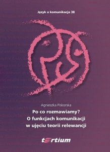Język a komunikacja 38. Po co rozmawiamy? O funkcjach komunikacji w ujęciu teorii relewancji