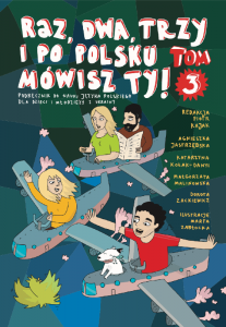 Raz, dwa, trzy i po polsku mówisz TY! Tom 3. Podręcznik do nauki języka polskiego dla uczniów z Ukrainy