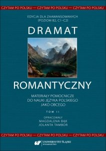 Czytam po polsku. T. 2: Dramat romantyczny. Materiały pomocnicze do nauki języka polskiego jako obcego. Edycja dla zaawansowanych (poziom B2, C1–C2) (EBOOK PDF)