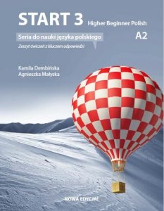 Start 3 Higher Beginner Polish. Zeszyt ćwiczeń z kluczem do nauki języka polskiego na poziomie A2 