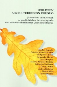 Schlesien als Kulturregion Europas. Ein Studien- und Lesebuch zu geschichtlichen, literatur-, sprach- und kulturwissenschaftlichen Querschnittsthemen