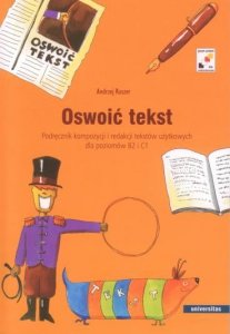 Oswoić tekst. Podręcznik kompozycji i redakcji tekstów użytkowych dla poziomu B2 i C1 EBOOK PDF
